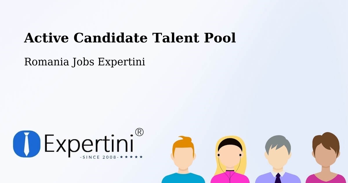 Active Candidate Talent Pool – Buceş - Romania Jobs Expertini