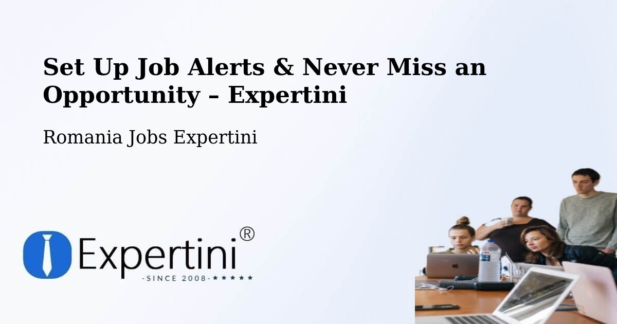 Job Alerts Guide – Get Notified About New Jobs in Buceş - Buceş, Romania Jobs Expertini