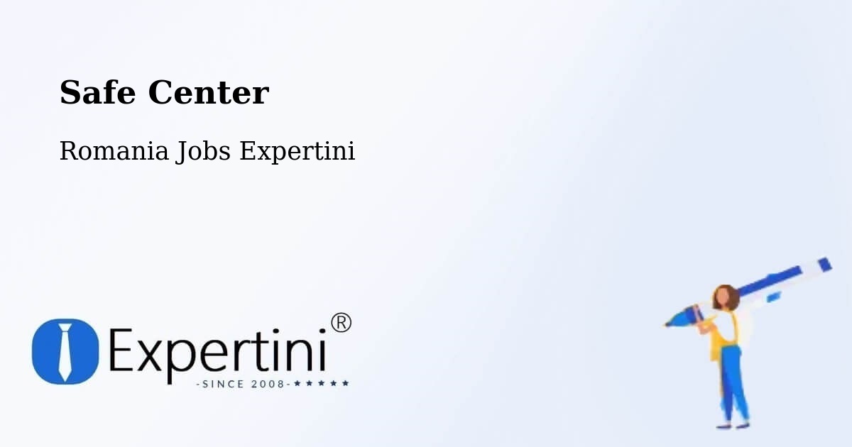 Safety Center – Buceş - Romania Jobs Expertini